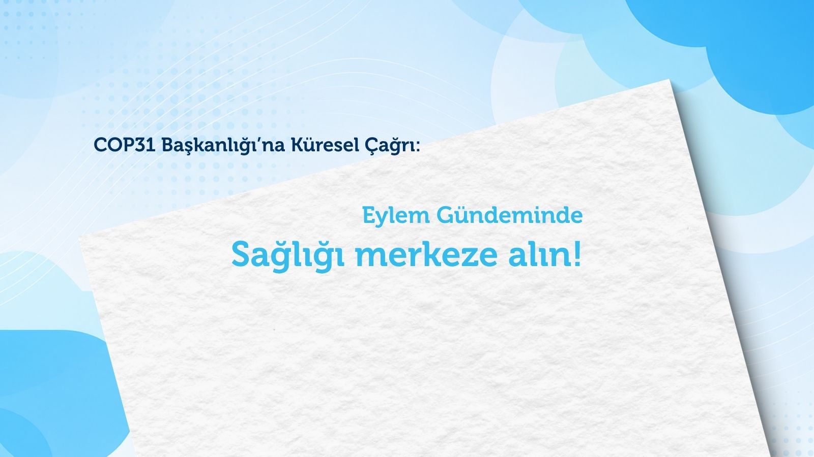 COP31 Başkanlığı’na Küresel Çağrı: Eylem Gündemi’nde Sağlığı Merkeze Alın